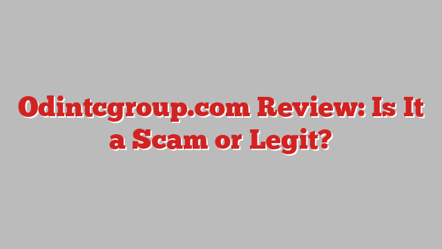 Odintcgroup.com Review: Is It a Scam or Legit?