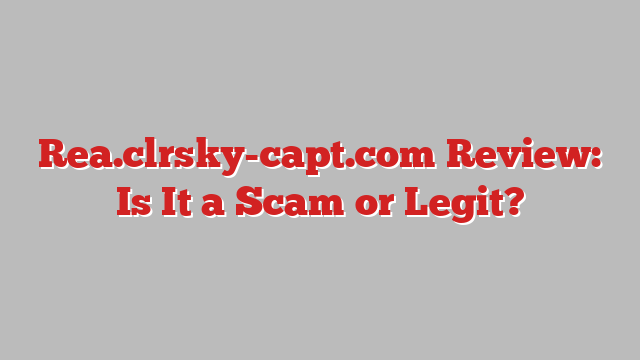 Rea.clrsky-capt.com Review: Is It a Scam or Legit?