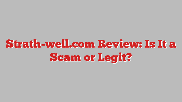 Strath-well.com Review: Is It a Scam or Legit?