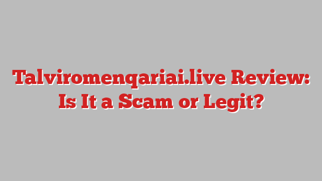 Talviromenqariai.live Review: Is It a Scam or Legit?